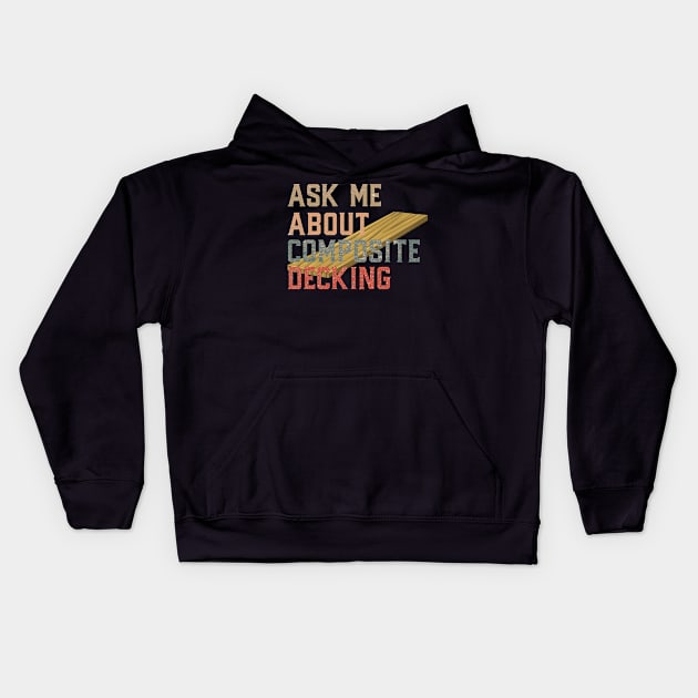 Ask Me About Composite Decking Kids Hoodie by AutomaticSoul